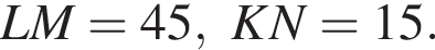 LM = 45, KN=15.
