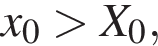 x_0 боль­ше X_0,