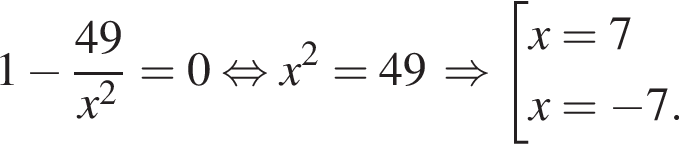 1 минус дробь: чис­ли­тель: 49, зна­ме­на­тель: x в квад­ра­те конец дроби =0 рав­но­силь­но x в квад­ра­те =49\Rightarrow со­во­куп­ность вы­ра­же­ний  новая стро­ка x=7  новая стро­ка x= минус 7.  конец со­во­куп­но­сти .