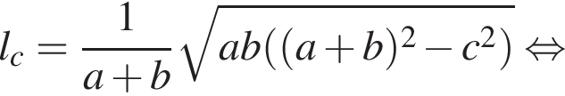 l_c= дробь: чис­ли­тель: 1, зна­ме­на­тель: конец дроби a плюс b ко­рень из: на­ча­ло ар­гу­мен­та: ab левая круг­лая скоб­ка левая круг­лая скоб­ка a плюс b пра­вая круг­лая скоб­ка в квад­ра­те минус c в квад­ра­те пра­вая круг­лая скоб­ка конец ар­гу­мен­та рав­но­силь­но 