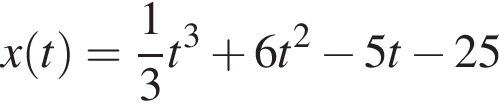x левая круг­лая скоб­ка t пра­вая круг­лая скоб­ка = дробь: чис­ли­тель: 1, зна­ме­на­тель: 3 конец дроби t в кубе плюс 6t в квад­ра­те минус 5t минус 25 