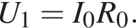 U_1 = I_0R_0.