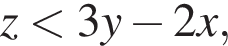 z мень­ше 3y минус 2x,