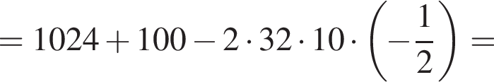 =1024 плюс 100 минус 2 умно­жить на 32 умно­жить на 10 умно­жить на левая круг­лая скоб­ка минус дробь: чис­ли­тель: 1, зна­ме­на­тель: 2 конец дроби пра­вая круг­лая скоб­ка = 
