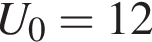 U_0 = 12