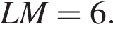 LM = 6.