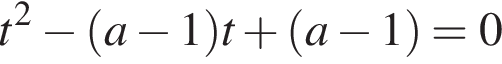 t в квад­ра­те минус левая круг­лая скоб­ка a минус 1 пра­вая круг­лая скоб­ка t плюс левая круг­лая скоб­ка a минус 1 пра­вая круг­лая скоб­ка =0