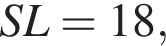 SL=18,