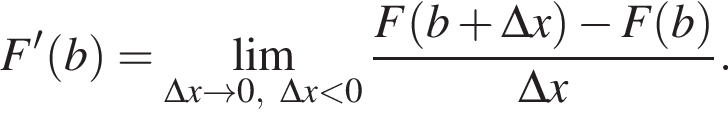 F' левая круг­лая скоб­ка b пра­вая круг­лая скоб­ка = \lim_\Delta x \to 0, \Delta x мень­ше 0 дробь: чис­ли­тель: F левая круг­лая скоб­ка b плюс \Delta x пра­вая круг­лая скоб­ка минус F левая круг­лая скоб­ка b пра­вая круг­лая скоб­ка , зна­ме­на­тель: \Delta x конец дроби . 