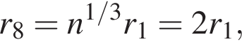 r_8=n в сте­пе­ни левая круг­лая скоб­ка 1/3 пра­вая круг­лая скоб­ка r_1=2r_1,