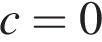  c=0
