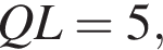 QL=5,