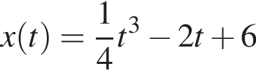 x левая круг­лая скоб­ка t пра­вая круг­лая скоб­ка = дробь: чис­ли­тель: 1, зна­ме­на­тель: 4 конец дроби t в кубе минус 2t плюс 6 