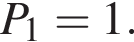 P_1=1.