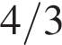 4/3