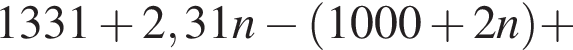 1331 плюс 2,31n минус левая круг­лая скоб­ка 1000 плюс 2n пра­вая круг­лая скоб­ка плюс 