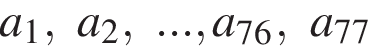 a_1,a_2,...,a_76,a_77