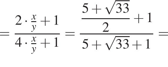 = дробь: чис­ли­тель: 2 умно­жить на \tfracx, зна­ме­на­тель: y конец дроби плюс 14 умно­жить на \tfracxy плюс 1 = дробь: чис­ли­тель: \dfrac5 плюс ко­рень из: на­ча­ло ар­гу­мен­та: 33 конец ар­гу­мен­та , зна­ме­на­тель: 2 конец дроби плюс 15 плюс ко­рень из: на­ча­ло ар­гу­мен­та: 33 конец ар­гу­мен­та плюс 1 = 