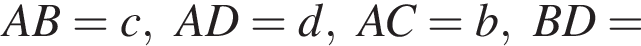 AB=c,AD=d,AC=b,BD=