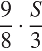  дробь: чис­ли­тель: 9, зна­ме­на­тель: 8 конец дроби умно­жить на дробь: чис­ли­тель: S, зна­ме­на­тель: 3 конец дроби 