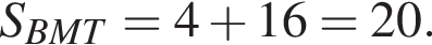 S_BMT=4 плюс 16=20.