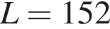 L = 152