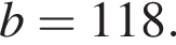 b=118.