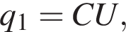 q_1=CU,