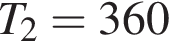 T_2 = 360