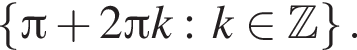  левая фи­гур­ная скоб­ка Пи плюс 2 Пи k: k при­над­ле­жит Z пра­вая фи­гур­ная скоб­ка .