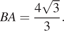 BA= дробь: числитель: 4 корень из: начало аргумента: 3 конец аргумента , знаменатель: 3 конец дроби .