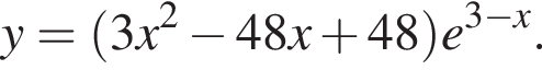 y= левая круг­лая скоб­ка 3x в квад­ра­те минус 48x плюс 48 пра­вая круг­лая скоб­ка e в сте­пе­ни левая круг­лая скоб­ка 3 минус x пра­вая круг­лая скоб­ка .