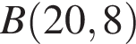 B левая круг­лая скоб­ка 20, 8 пра­вая круг­лая скоб­ка 