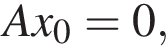  Ax_0 = 0,