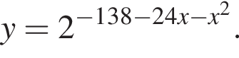 y=2 в степени левая круглая скобка минус 138 минус 24x минус x в квадрате правая круглая скобка .
