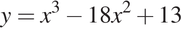 y=x в кубе минус 18x в квадрате плюс 13