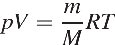pV= дробь: чис­ли­тель: m, зна­ме­на­тель: M конец дроби RT 
