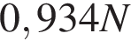 0,934N