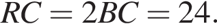 RC=2BC=24.