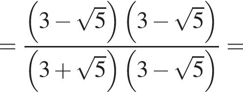 = дробь: числитель: левая круглая скобка 3 минус корень из: начало аргумента: 5 конец аргумента правая круглая скобка левая круглая скобка 3 минус корень из: начало аргумента: 5 конец аргумента правая круглая скобка , знаменатель: левая круглая скобка 3 плюс корень из: начало аргумента: 5 конец аргумента правая круглая скобка левая круглая скобка 3 минус корень из: начало аргумента: 5 конец аргумента правая круглая скобка конец дроби =
