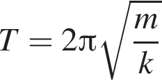 T=2 Пи ко­рень из: на­ча­ло ар­гу­мен­та: дробь: чис­ли­тель: m, зна­ме­на­тель: k конец дроби конец ар­гу­мен­та 
