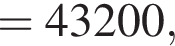 = 43200,