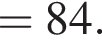 = 84.