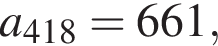 a_418=661,