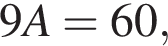 9A=60,