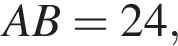 AB = 24 ,
