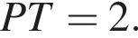PT=2.