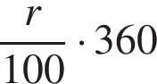  дробь: чис­ли­тель: r, зна­ме­на­тель: 100 конец дроби умно­жить на 360 