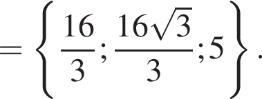 = левая фигурная скобка дробь: числитель: 16, знаменатель: 3 конец дроби ; дробь: числитель: 16 корень из: начало аргумента: 3 конец аргумента , знаменатель: 3 конец дроби ;5 правая фигурная скобка .