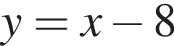 y=x минус 8